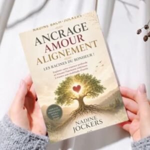 Ancrage, Amour, Alignement, les racines du bonheur